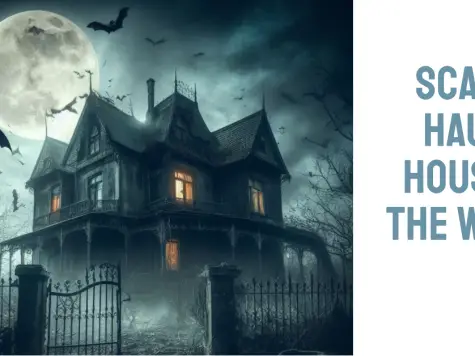 Scariest Haunted Houses in the World